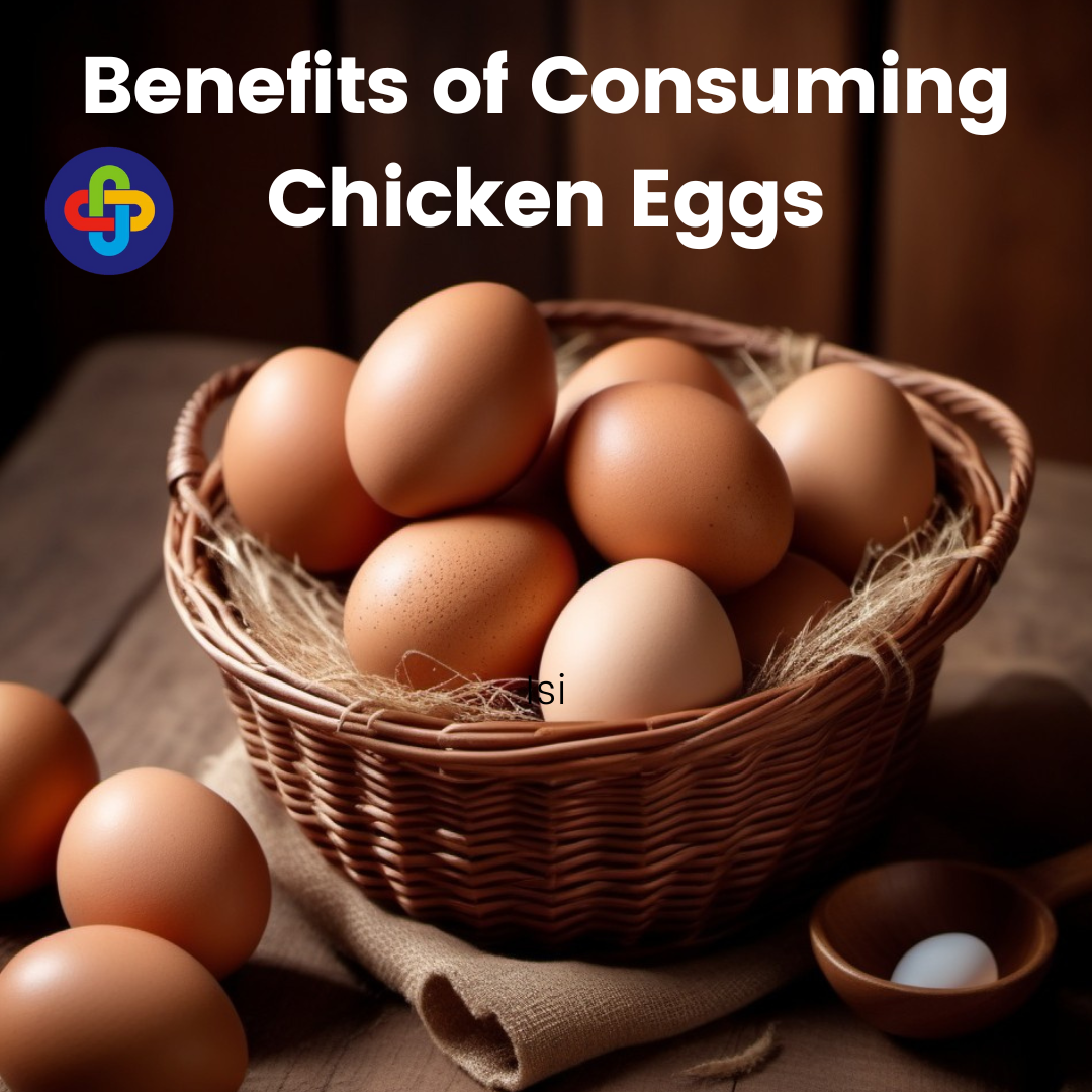 Benefits of Consuming Chicken Eggs